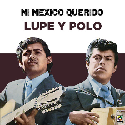 アルバム/Mi Mexico Querido/Lupe Y Polo