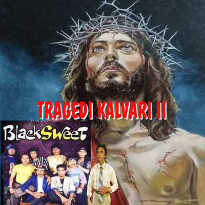 Tragedi Kalvari II/Black Sweet