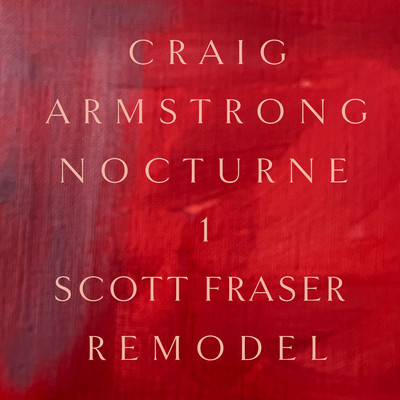 Nocturne 1 (Scott Fraser Remodel)/Craig Armstrong