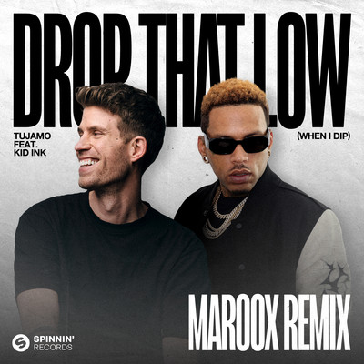 Drop That Low (When I Dip) [feat. Kid Ink] [Maroox Remix] [Extended Mix]/Tujamo