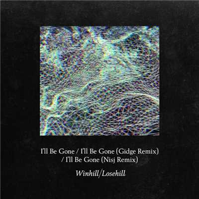 I'll Be Gone (Gidge remix)/Winhill／Losehill