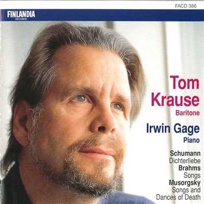 Schumann : Dichterliebe - Brahms : Songs - Musorgsky : Songs and Dances of Death/Tom Krause and Irwin Gage