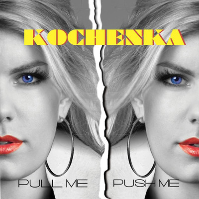 Pull Me, Push Me  (Glamourama Edit)/Kochenka