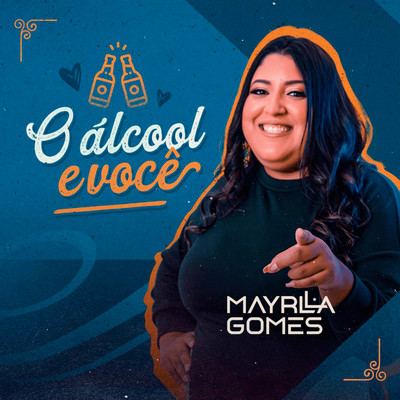 シングル/O Alcool e Voce/Mayrlla Gomes