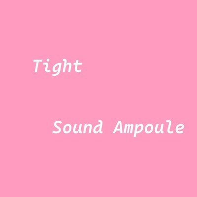シングル/Tight/Sound Ampoule
