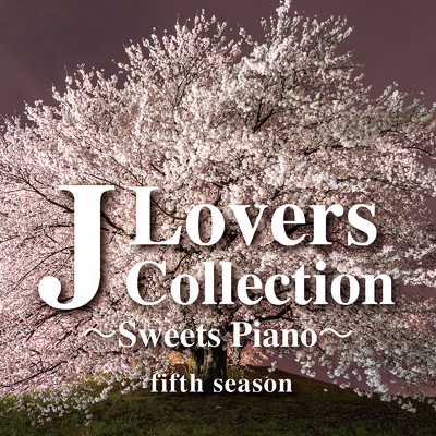 J Lovers Collection〜Sweets Piano〜fifth season/Various Artists