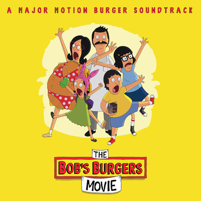 アルバム/The Bob's Burgers Movie (A Major Motion Burger Soundtrack)/Bob's Burgers