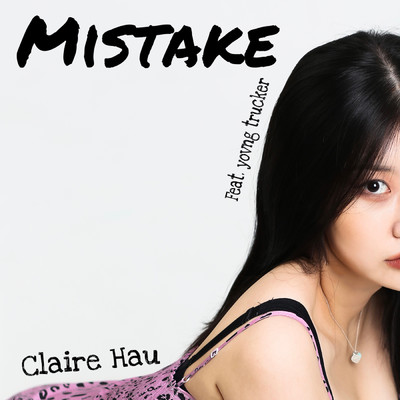 Mistake (featuring yovng trucker)/Claire Hau