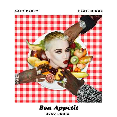 シングル/Bon Appetit (featuring Migos／3LAU Remix)/ケイティ・ペリー