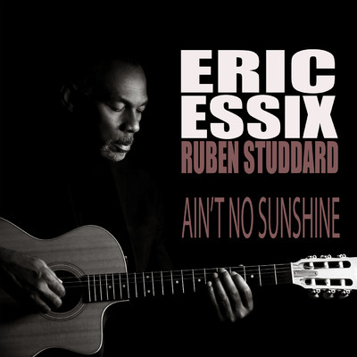 シングル/Ain't No Sunshine/Eric Essix／ルーベン・スタッダード