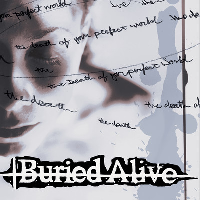 Death Of Your Perfect World/Buried Alive