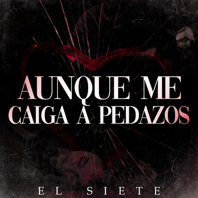 シングル/Aunque Me Caiga A Pedazos/El Siete