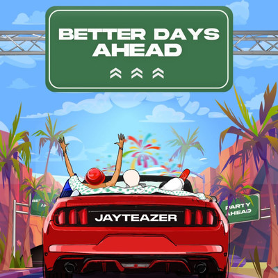 Better Days Ahead/Jay Teazer