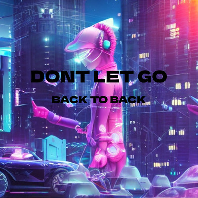 Don't Let Go/Back to Back