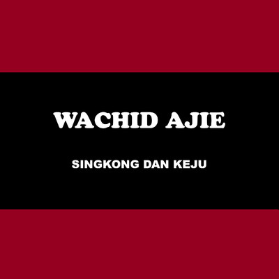 Singkong Dan Keju/Wachid Ajie
