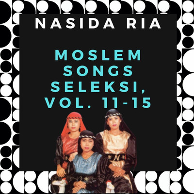Moslem Songs Seleksi, Vol. 11-15/Nasida Ria
