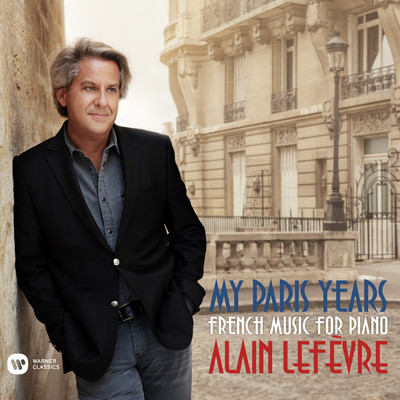 アルバム/My Paris Years - French Music for Piano/Alain Lefevre