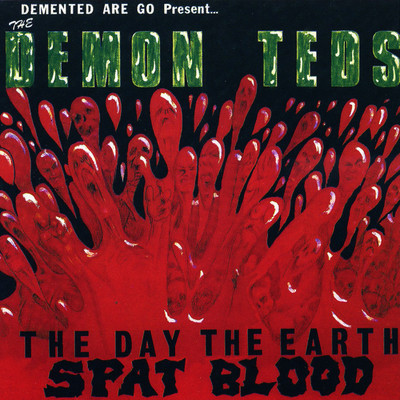 アルバム/Demon Teds: The Day the Earth Spat Blood/Demented Are Go