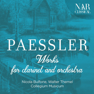 Paessler: Works for Clarinet and Orchestra/Nicola Bulfone