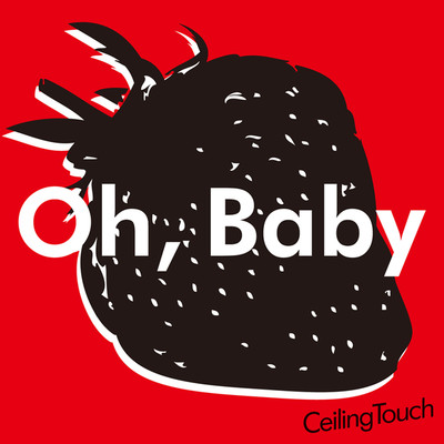 アルバム/Oh, Baby/Ceiling Touch