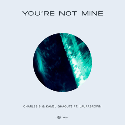 You're Not Mine/Charles B & Kamil Ghaouti ft. LauraBrown
