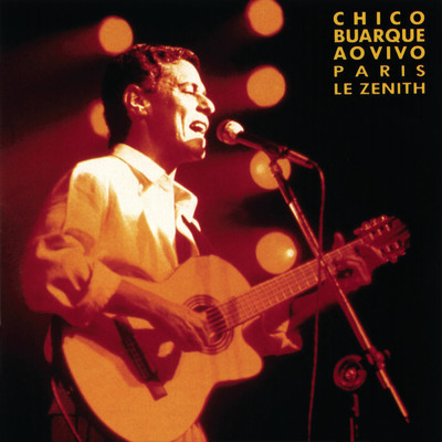 アルバム/Chico Buarque Ao Vivo - Paris, Le Zenith/Chico Buarque