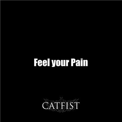 Feel your Pain/CATFIST