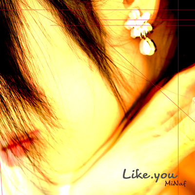 シングル/Like.you/MiNaf