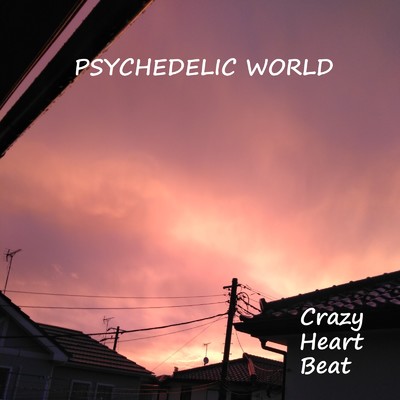 PSYCHEDELIC WORLD/Crazy Heart Beat