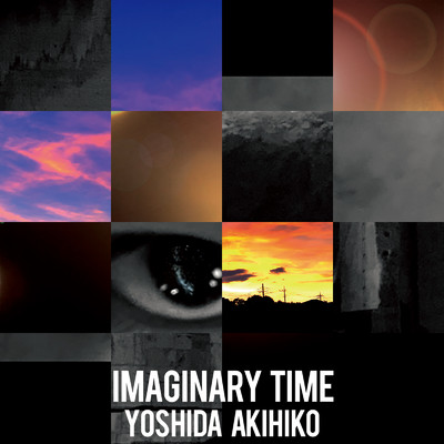 IMAGINARY TIME/YOSHIDA AKIHIKO