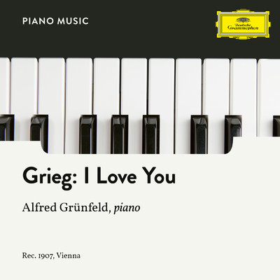 シングル/Grieg: Melodies of the Heart, Op. 5 - 3. I Love You/アルフレート・グリュンフェルト