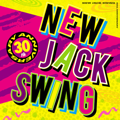 NEW JACK SWING -30TH ANNIVERSARY-/Various Artists