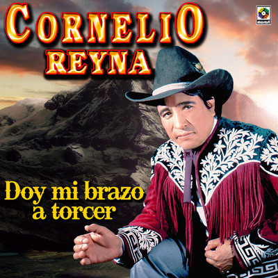 Doy Mi Brazo a Torcer/Cornelio Reyna