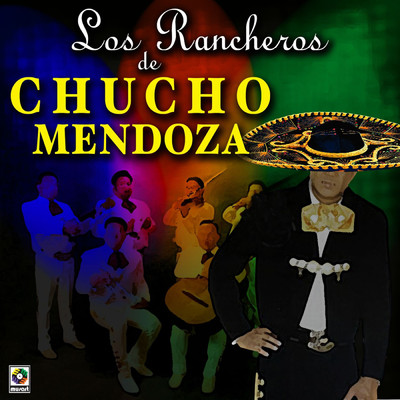 アルバム/Los Rancheros De Chucho Mendoza/Chucho Mendoza