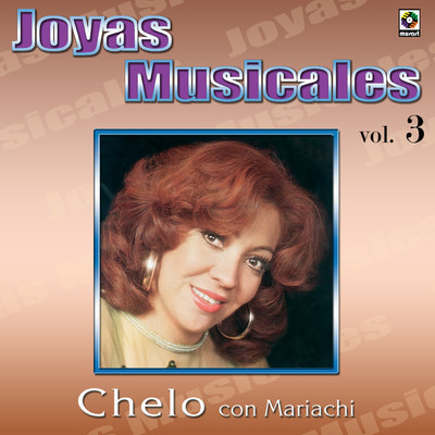 Joyas Musicales: Con Mariachi, Vol. 3 - Cuando Salgo a los Campos/Chelo