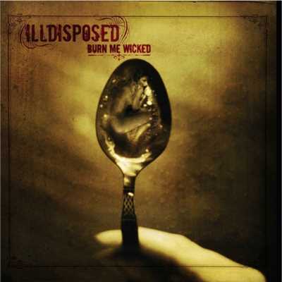 Burn me wicked/Illdisposed