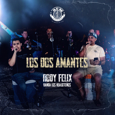 Los Dos Amantes (En Vivo)/Rody Felix, banda los huejotenos