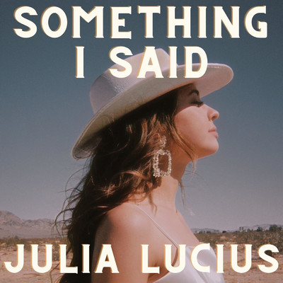 Something I Said/Julia Lucius
