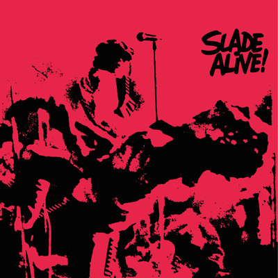 Slade Alive！ (Live) [2009 - Remaster]/Slade