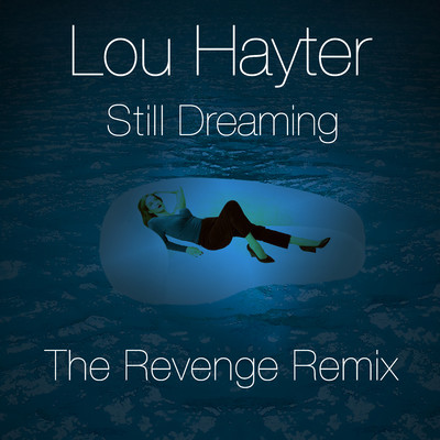 シングル/Still Dreaming (The Revenge Dub)/Lou Hayter