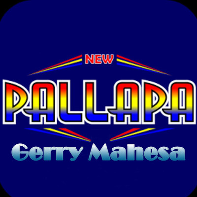 New Pallapa Gerry Mahesa/Gerry Mahesa