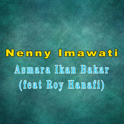 Asmara Ikan Bakar (feat. Roy Hanafi)/Nenny Imawati
