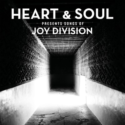 Heart & Soul Presents Songs Of Joy Division/Heart & Soul
