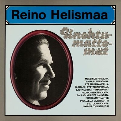 アルバム/Unohtumattomat/Reino Helismaa