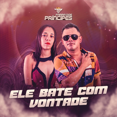 シングル/Ele Bate Com Vontade/Farra dos Principes