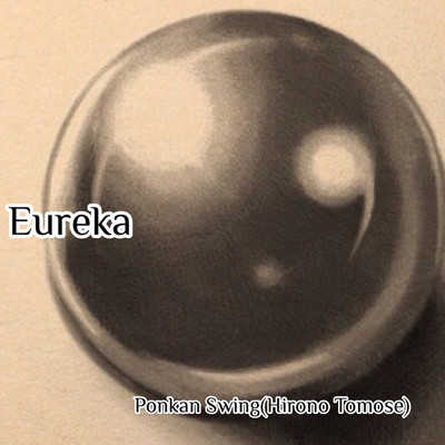 Eureka/Ponkan Swing(Hiro.T)