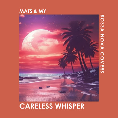 Careless Whisper/Bossa Nova Covers