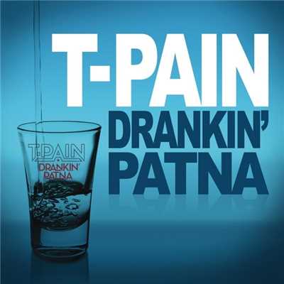 ドランキン・パトナ/T-Pain