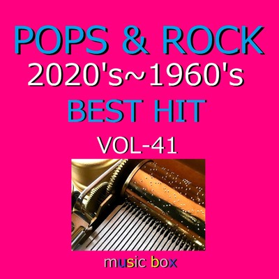 アルバム/POPS & ROCK 2020's〜1960's BEST HITオルゴール作品集 VOL-41/オルゴールサウンド J-POP