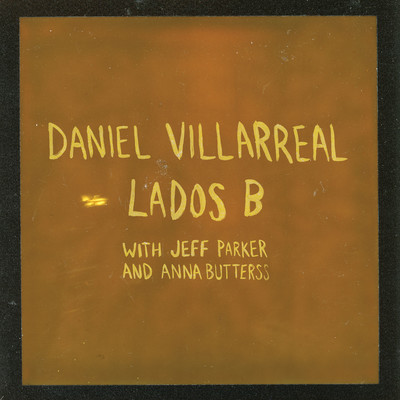 Traveling With/Daniel Villarreal／Jeff Parker／Anna Butterss